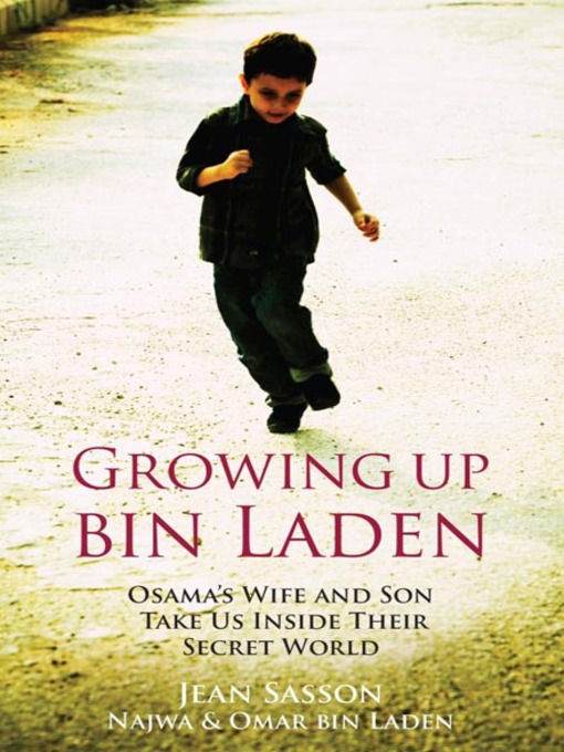 Growing Up bin Laden (eBook): Osama's Wife and Son Take Us Inside Their Secret World